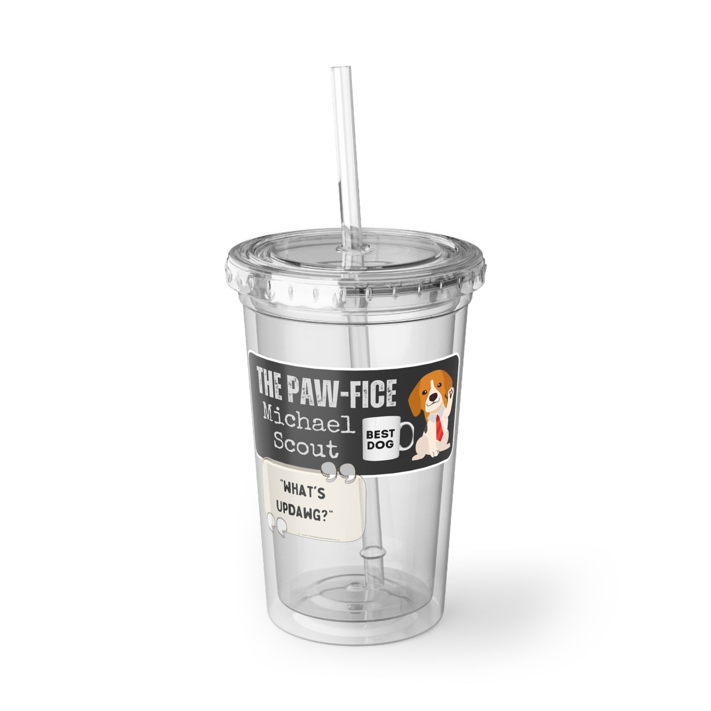 The Office fan *dog edition acrylic cup/ The Office Michael Scott quote