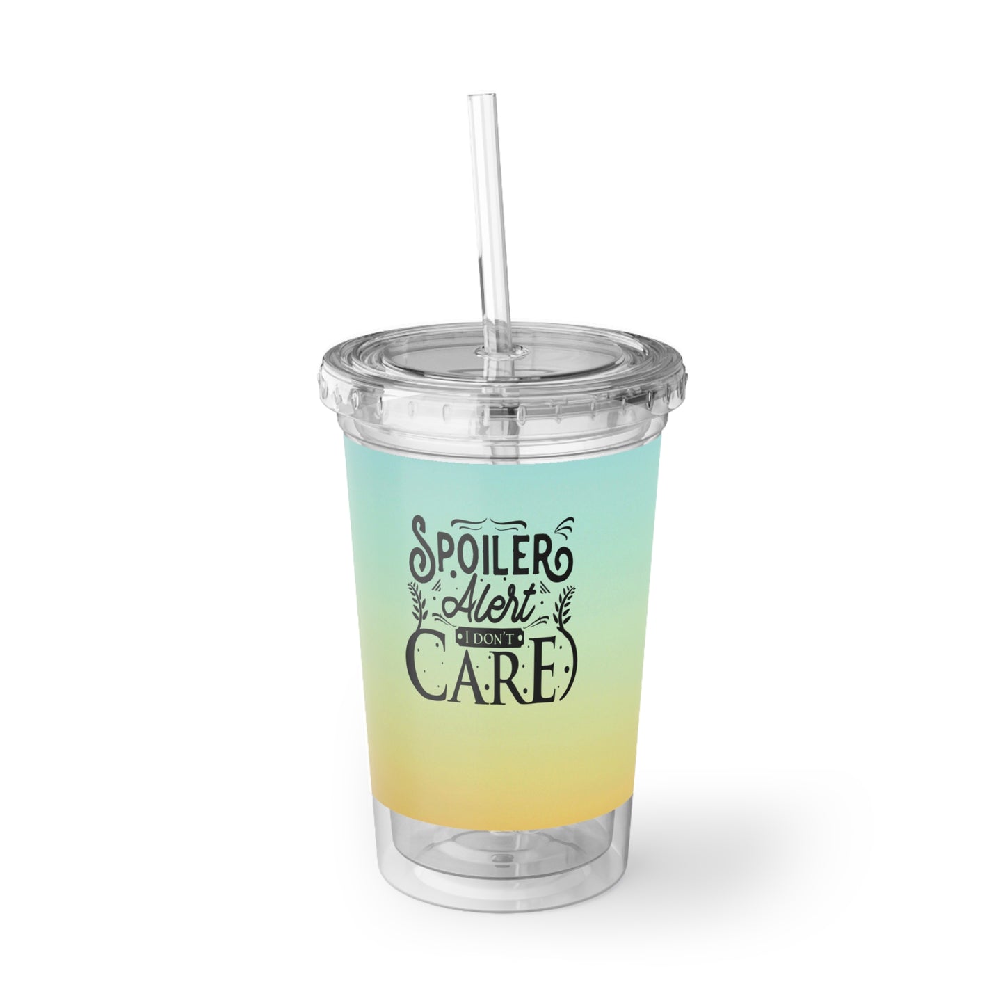 "Spoiler alert, I don't care" cup, BPA approved cup, funny content creator accessory