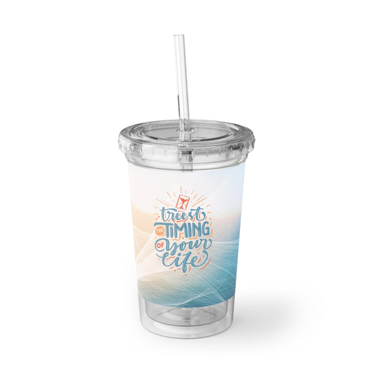 "Trust the timing of your life" cup, BPA approved cup, inspirational quote cup